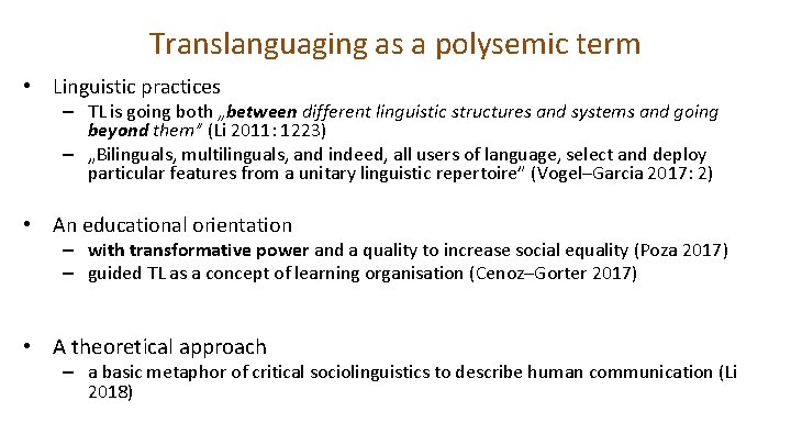 Translanguaging as a polysemic term • Linguistic practices – TL is going both „between