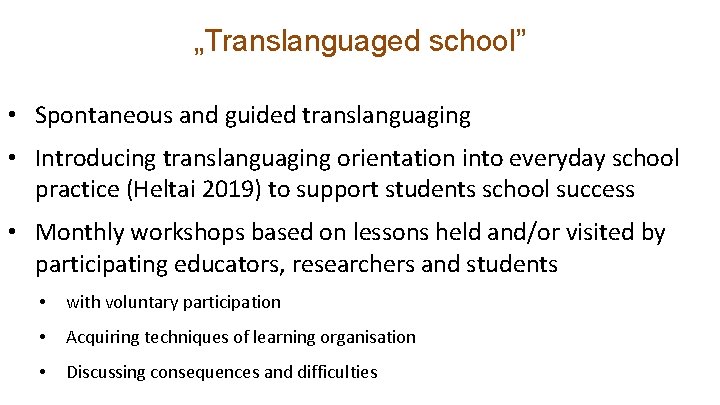 „Translanguaged school” • Spontaneous and guided translanguaging • Introducing translanguaging orientation into everyday school