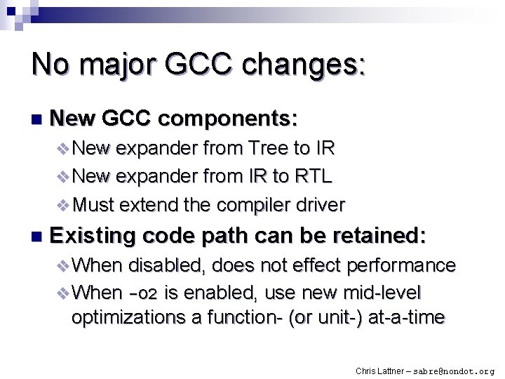 No major GCC changes: n New GCC components: v New expander from Tree to