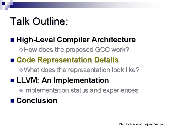 Talk Outline: n High-Level Compiler Architecture v How does the proposed GCC work? n