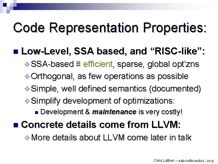 Code Representation Properties: n Low-Level, SSA based, and “RISC-like”: v SSA-based ≡ efficient, sparse,