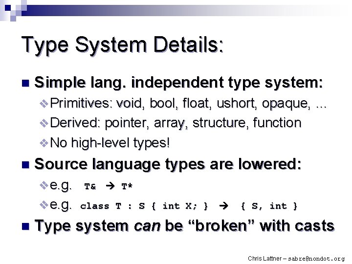 Type System Details: n Simple lang. independent type system: v Primitives: void, bool, float,