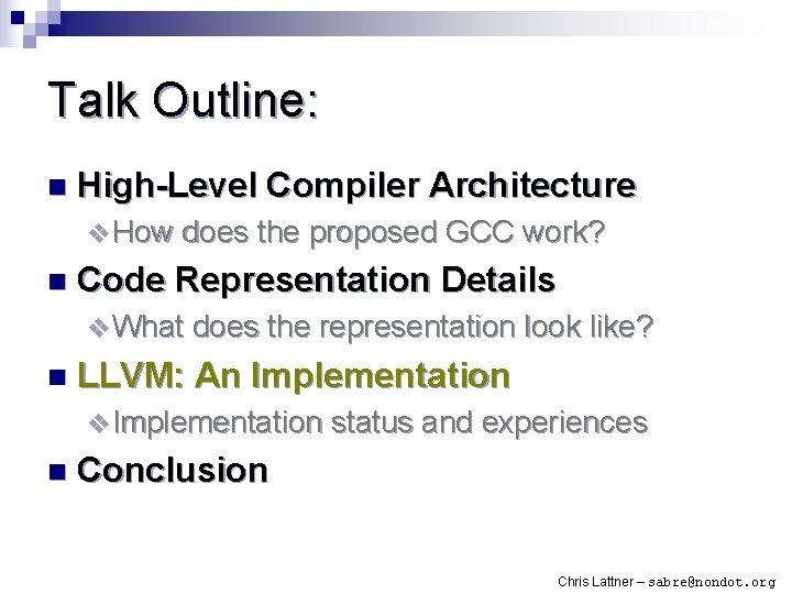 Talk Outline: n High-Level Compiler Architecture v How does the proposed GCC work? n