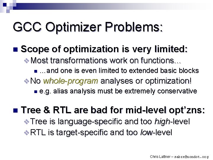 GCC Optimizer Problems: n Scope of optimization is very limited: v Most transformations work