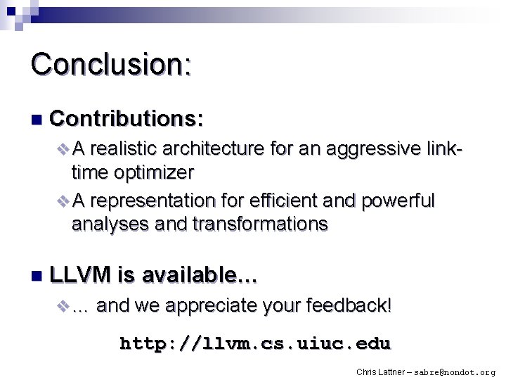 Conclusion: n Contributions: v A realistic architecture for an aggressive link- time optimizer v