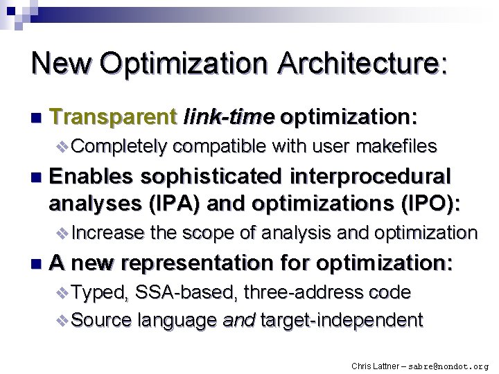 New Optimization Architecture: n Transparent link-time optimization: v Completely compatible with user makefiles n