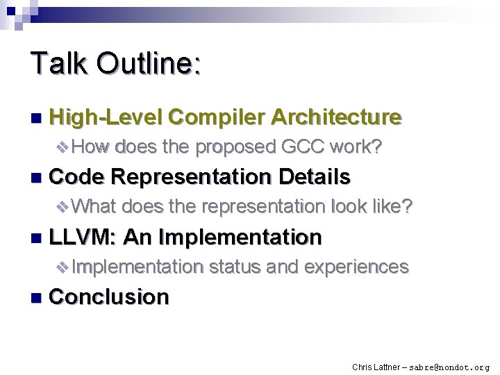 Talk Outline: n High-Level Compiler Architecture v How does the proposed GCC work? n