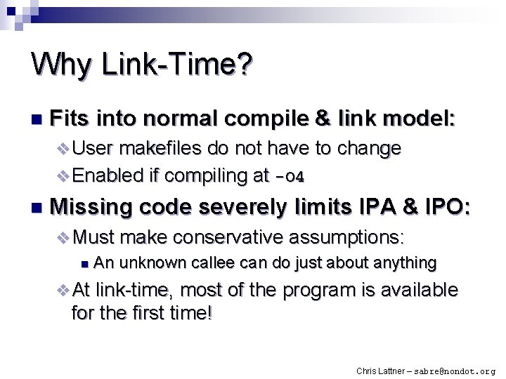 Why Link-Time? n Fits into normal compile & link model: v User makefiles do
