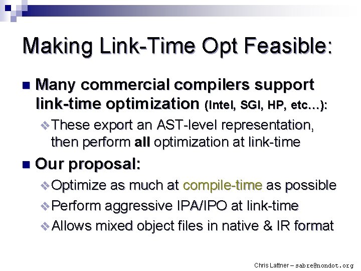 Making Link-Time Opt Feasible: n Many commercial compilers support link-time optimization (Intel, SGI, HP,