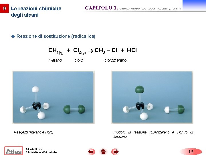 CAPITOLO 1. CHIMICA ORGANICA: ALCANI, ALCHENI, ALCHINI 9 Le reazioni chimiche degli alcani u