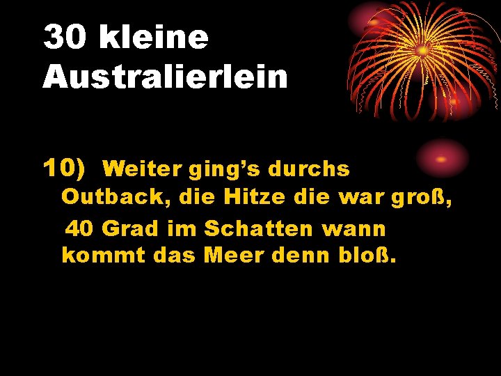 30 kleine Australierlein 10) Weiter ging’s durchs Outback, die Hitze die war groß, 40