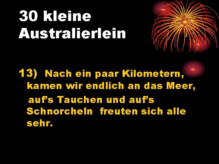 30 kleine Australierlein 13) Nach ein paar Kilometern, kamen wir endlich an das Meer,