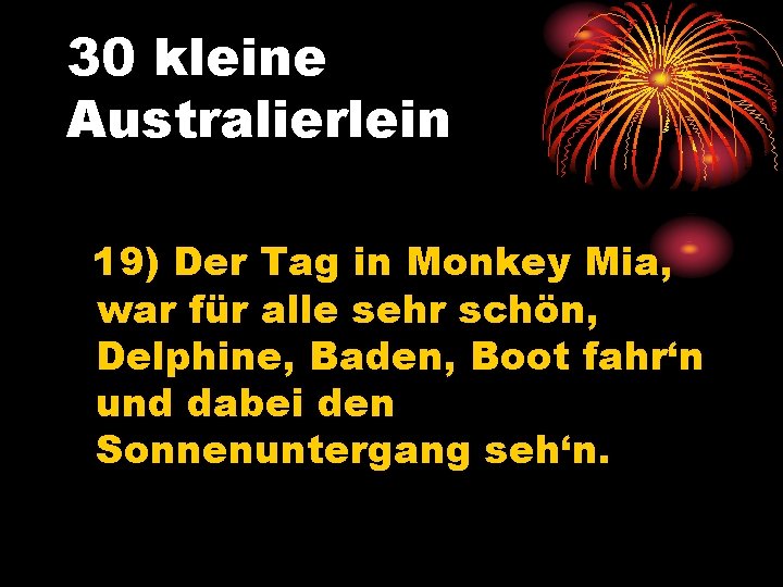 30 kleine Australierlein 19) Der Tag in Monkey Mia, war für alle sehr schön,