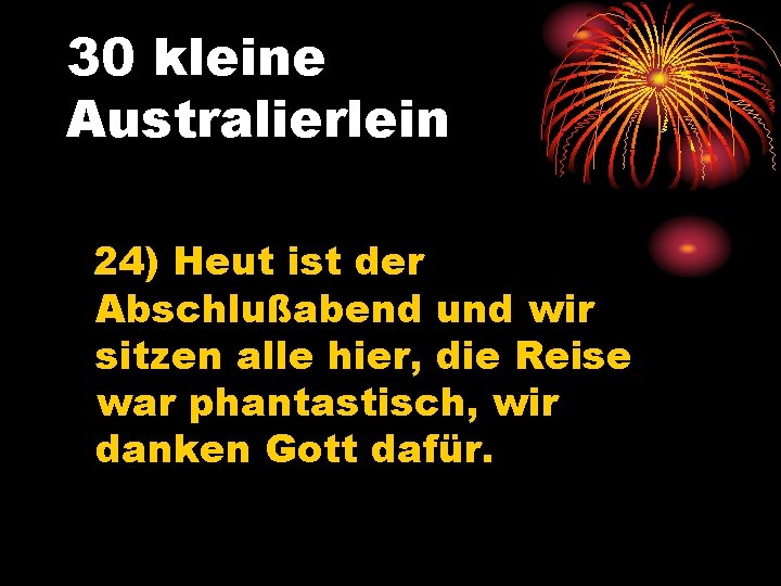 30 kleine Australierlein 24) Heut ist der Abschlußabend und wir sitzen alle hier, die