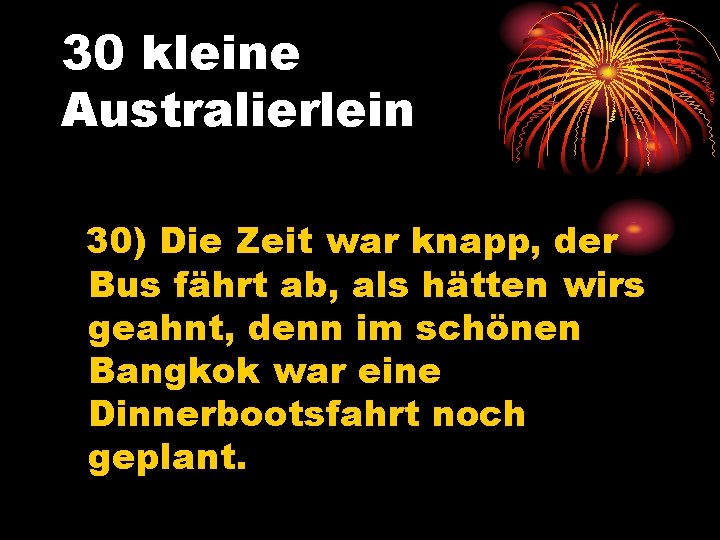 30 kleine Australierlein 30) Die Zeit war knapp, der Bus fährt ab, als hätten