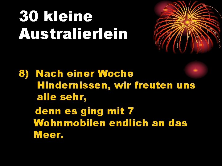 30 kleine Australierlein 8) Nach einer Woche Hindernissen, wir freuten uns alle sehr, denn