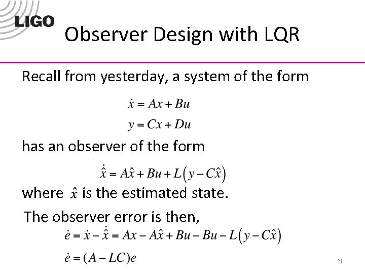Observer Design with LQR Recall from yesterday, a system of the form has an