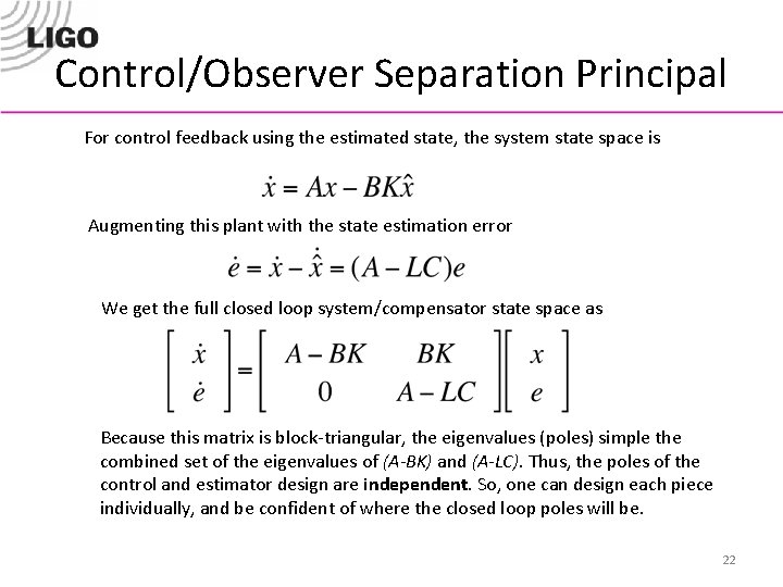 Control/Observer Separation Principal For control feedback using the estimated state, the system state space