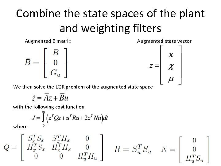 Combine the state spaces of the plant and weighting filters Augmented B matrix Augmented