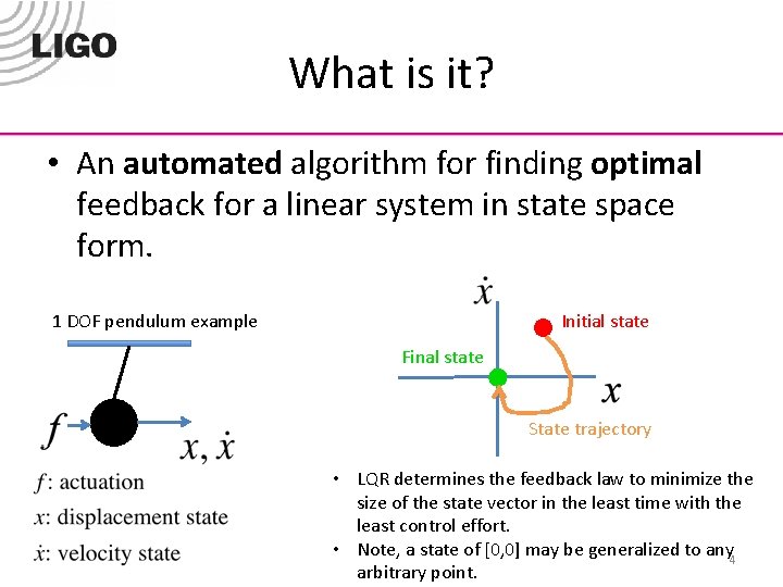 What is it? • An automated algorithm for finding optimal feedback for a linear