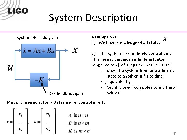 System Description System block diagram LQR feedback gain Assumptions: 1) We have knowledge of