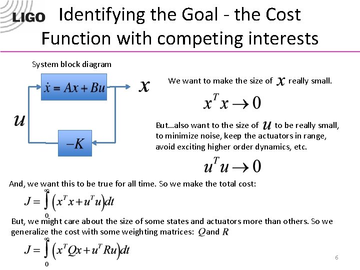 Identifying the Goal - the Cost Function with competing interests System block diagram We