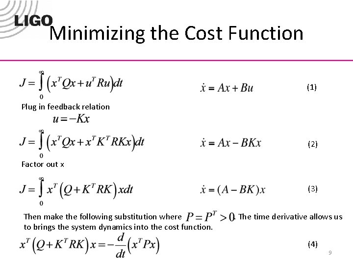 Minimizing the Cost Function (1) Plug in feedback relation (2) Factor out x (3)