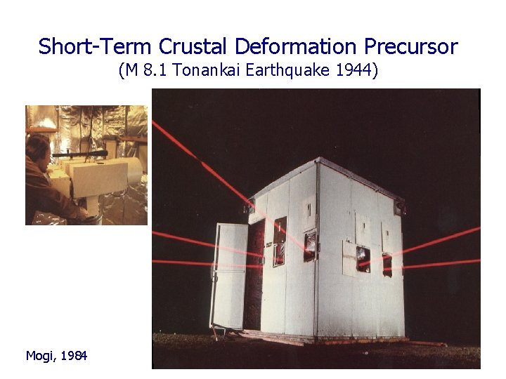 Short-Term Crustal Deformation Precursor (M 8. 1 Tonankai Earthquake 1944) Mogi, 1984 Short-Term Crustal Deformation Precursor (M 8. 1 Tonankai Earthquake 1944) Mogi, 1984