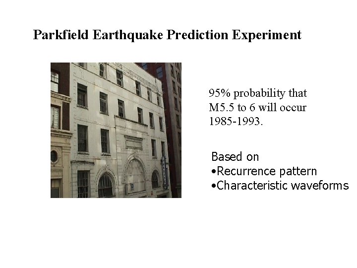 Parkfield Earthquake Prediction Experiment 95% probability that M 5. 5 to 6 will occur Parkfield Earthquake Prediction Experiment 95% probability that M 5. 5 to 6 will occur