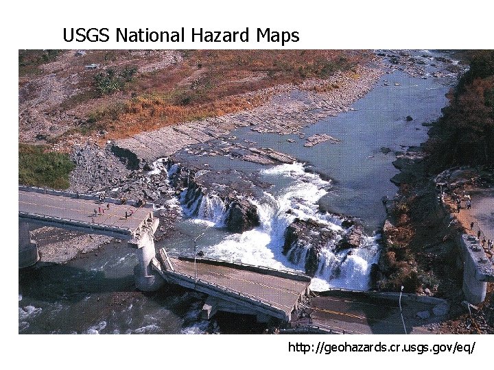 USGS National Hazard Maps http: //geohazards. cr. usgs. gov/eq/ USGS National Hazard Maps http: //geohazards. cr. usgs. gov/eq/