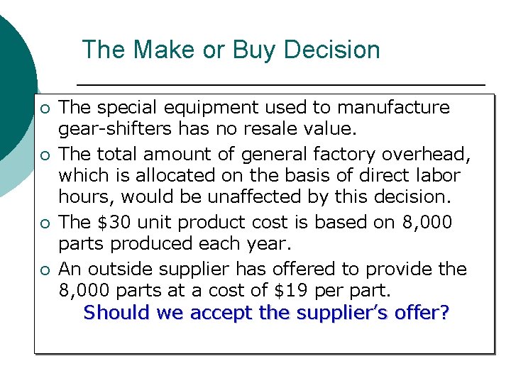 The Make or Buy Decision ¡ ¡ The special equipment used to manufacture gear-shifters