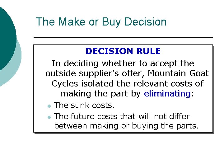 The Make or Buy Decision DECISION RULE In deciding whether to accept the outside