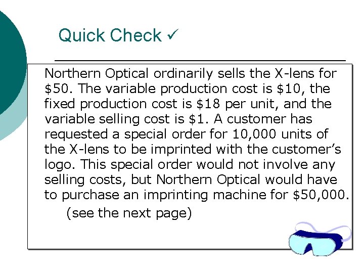 Quick Check Northern Optical ordinarily sells the X-lens for $50. The variable production cost