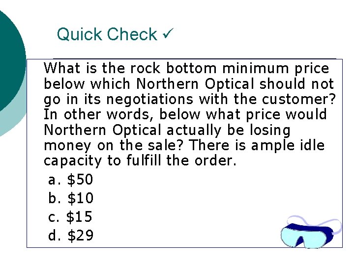 Quick Check What is the rock bottom minimum price below which Northern Optical should