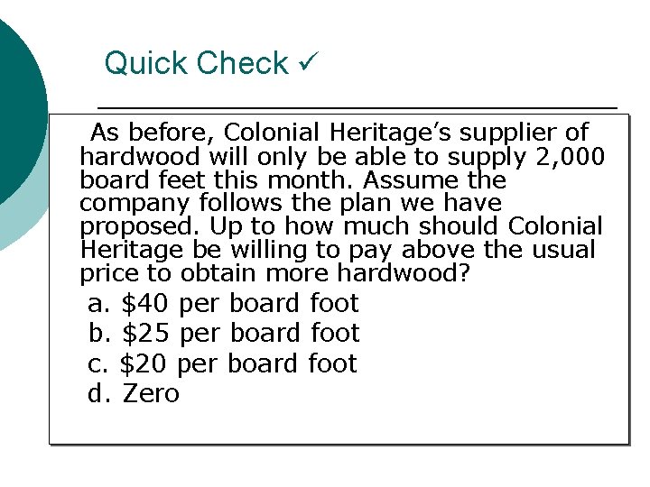 Quick Check As before, Colonial Heritage’s supplier of hardwood will only be able to