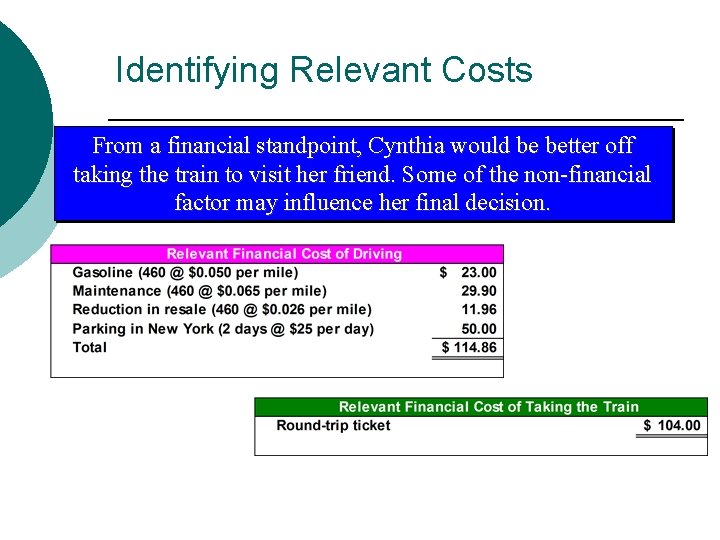 Identifying Relevant Costs From a financial standpoint, Cynthia would be better off taking the