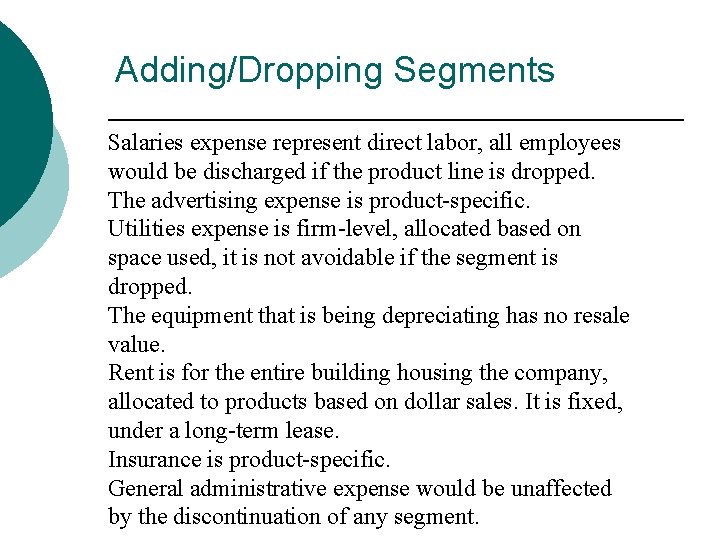 Adding/Dropping Segments Salaries expense represent direct labor, all employees would be discharged if the