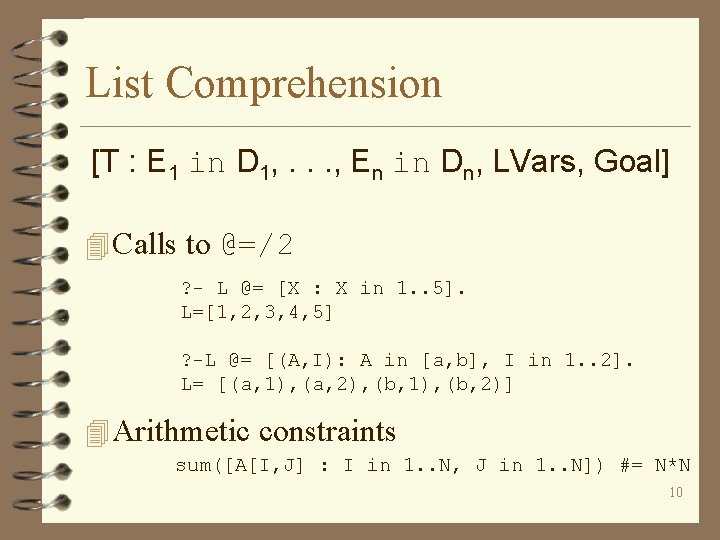 List Comprehension [T : E 1 in D 1, . . . , En