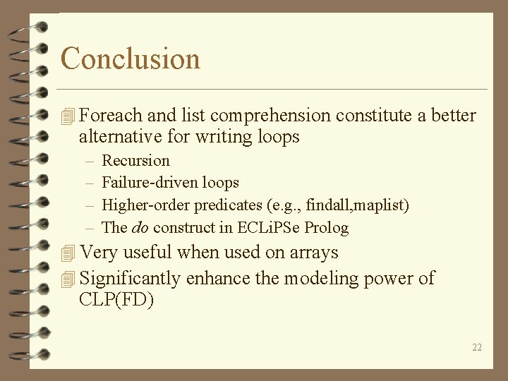 Conclusion 4 Foreach and list comprehension constitute a better alternative for writing loops –
