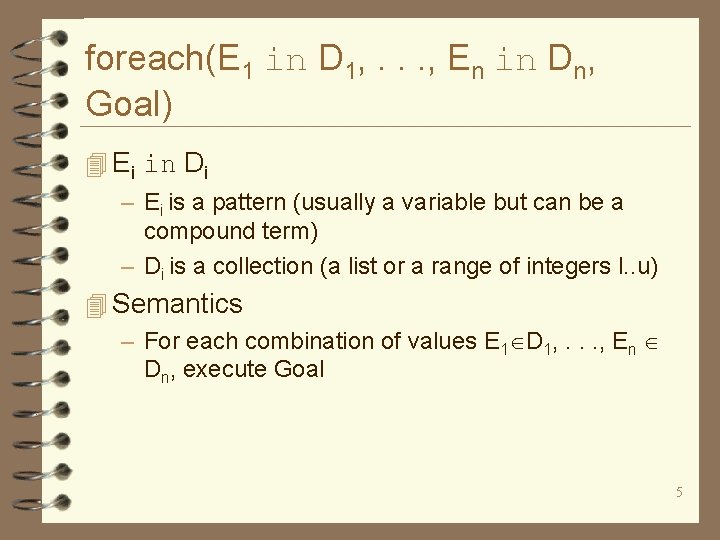 foreach(E 1 in D 1, . . . , En in Dn, Goal) 4