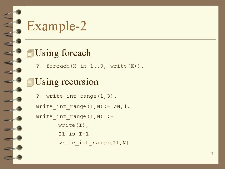 Example-2 4 Using foreach ? - foreach(X in 1. . 3, write(X)). 4 Using