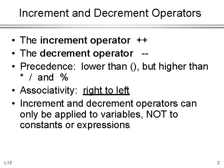 Increment and Decrement Operators • The increment operator ++ • The decrement operator -