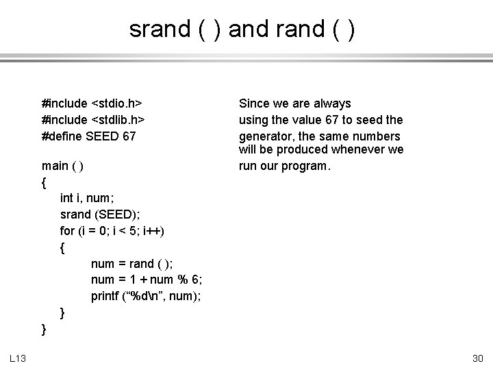 srand ( ) and rand ( ) #include <stdio. h> #include <stdlib. h> #define