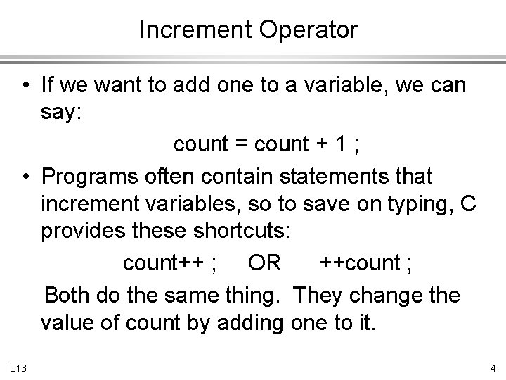 Increment Operator • If we want to add one to a variable, we can