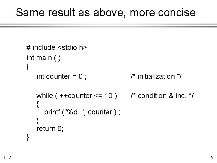 Same result as above, more concise # include <stdio. h> int main ( )