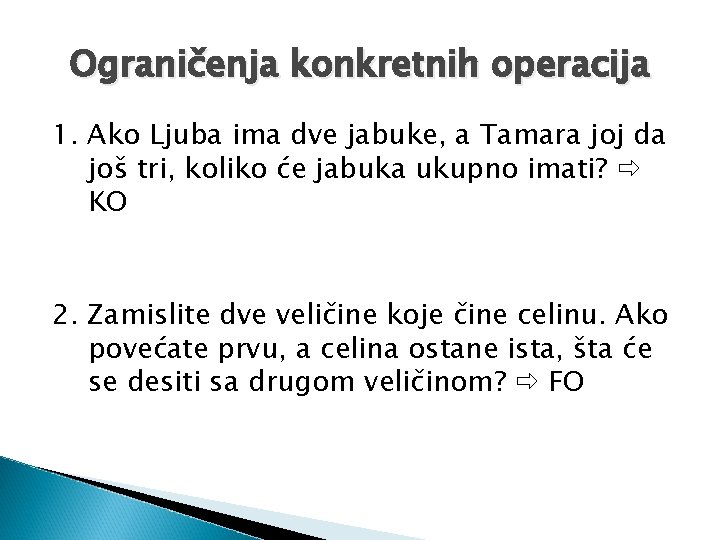 Ograničenja konkretnih operacija 1. Ako Ljuba ima dve jabuke, a Tamara joj da još