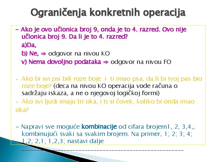 Ograničenja konkretnih operacija - Ako je ovo učionica broj 9, onda je to 4. Ograničenja konkretnih operacija - Ako je ovo učionica broj 9, onda je to 4.