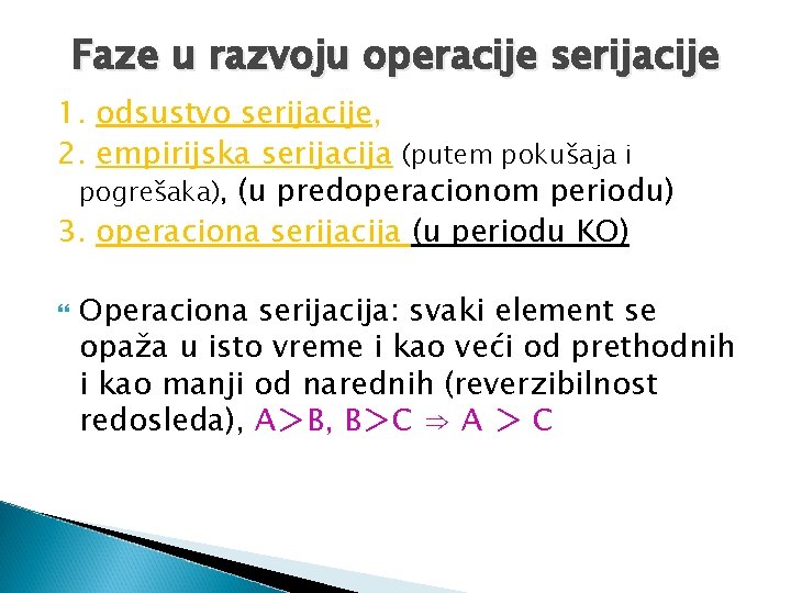 Faze u razvoju operacije serijacije 1. odsustvo serijacije, 2. empirijska serijacija (putem pokušaja i