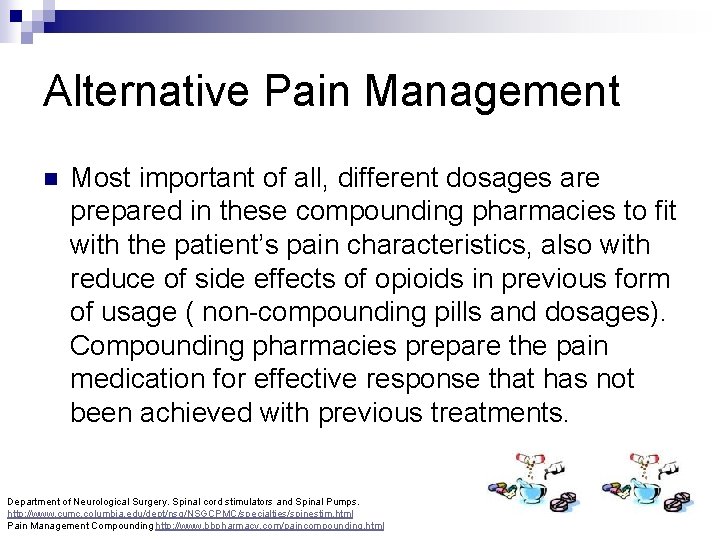 Alternative Pain Management n Most important of all, different dosages are prepared in these