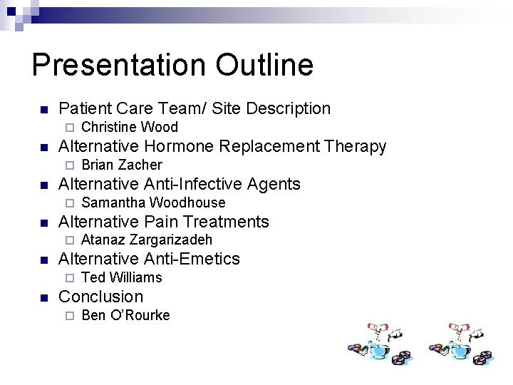 Presentation Outline n Patient Care Team/ Site Description ¨ n Alternative Hormone Replacement Therapy